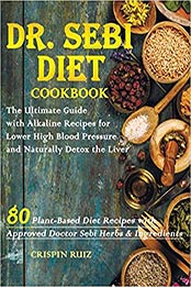 Dr. Sebi Diet Cookbook by Crispin Ruiz [EPUB: B08HX55QTS]