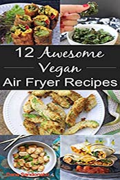 Air Fryer Vegan Recipes by Dana Sondonato [EPUB: B08K4ZYGDS]