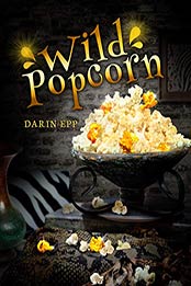 Wild Popcorn by Darin Epp [EPUB: B08K8QH4YM]