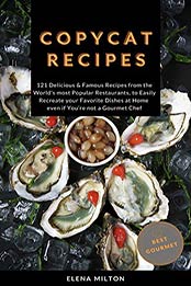 Copycat Recipes by Elena Milton