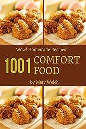 Wow! 1001 Homemade Comfort Food Recipes by Mary Welch