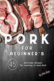 Pork for Beginner's by Julia Chiles