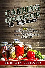 Canning Cookbook for Beginners by Dr. Dillan lueilwitz
