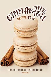 The Cinnamon Recipe Book by Valeria Ray
