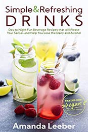 Simple and Refreshing Drinks by Amanda Leeber