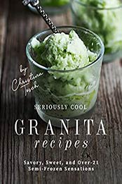 Seriously Cool Granita Recipes by Christina Tosch