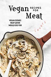 Vegan Recipes for Meat Lovers by Ava Archer [PDF: B08KLHCYQ2]