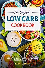 The Original Low Carb Cookbook by Sarah C. Smith [EPUB: B08KM3Y8XT]