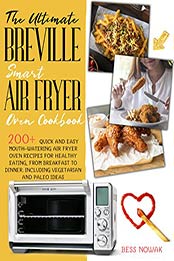 THE ULTIMATE BREVILLE SMART AIR FRYER OVEN COOKBOOK by Bess Nowak