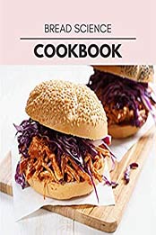 Bread Science Cookbook by Melanie Simpson