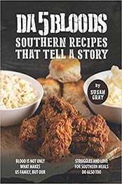 Da 5 Bloods - Southern Recipes That Tell A Story by Susan Gray [EPUB: B08KQYKCF9]
