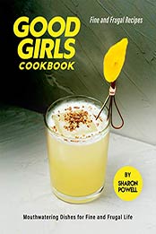 Good Girls Cookbook by Sharon Powell [EPUB: B08KRYQW63]