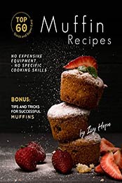 Top 60 Quick and Super Easy Muffin Recipes by Ivy Hope