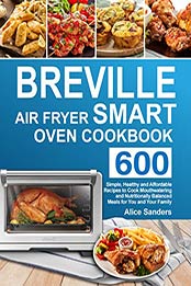 Breville Air Fry Smart Oven Cookbook by Alice Sanders