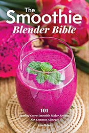 The Smoothie Blender Bible by Lisa Brian