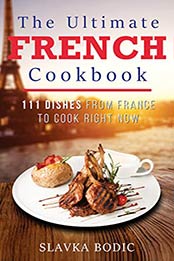 The Ultimate French Cookbook by Slavka Bodic