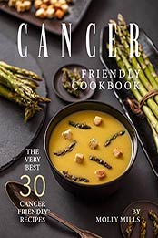Cancer Friendly Cookbook by Molly Mills