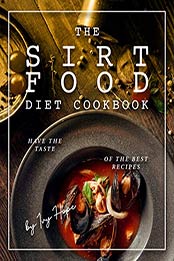 The Sirtfood Diet Cookbook by Ivy Hope