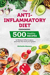 The Anti-Inflammatory Diet Cookbook by Michelle Moreno