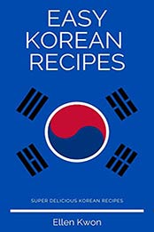 Easy Korean Recipes by Ellen Kwon