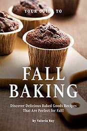 Your Guide to Fall Baking by Valeria Ray