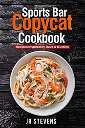 Sports Bar Copycat Cookbook by JR Stevens