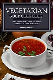 Vegetarian Soup Cookbook by Daniel Davis [EPUB: B08L5BYSF9]