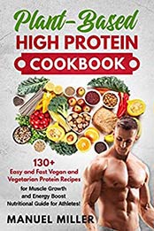 Plant-Based High Protein Cookbook by MANUEL MILLER [EPUB: B08L5HSPGT]