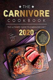 The Carnivore Cookbook by Tom Wilson MD