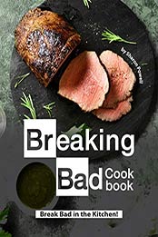 Breaking Bad Cookbook by Sharon Powell