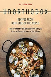 Unorthodox - Recipes from both Side of the World by Susan Gray [EPUB: B08L6B7JZD]