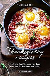 Turkey-Free Thanksgiving Recipes by Stephanie Sharp [EPUB: B08L74BNG6]