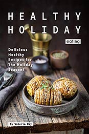 Healthy Holiday Eating by Valeria Ray