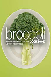 Broccoli Cookbook (2nd Edition) by BookSumo Press