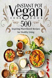 Vegan Instant Pot Cookbook by Mirra Reddy [EPUB: B08L8BS94D]