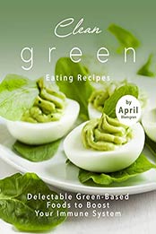 Clean Green Eating Recipes by April Blomgren