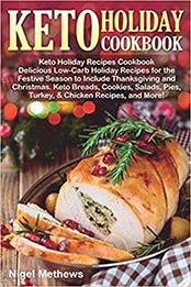 Keto Holiday Recipes Cookbook by Nigel Methews [EPUB: B08L9MBHXB]
