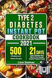 The Ultimate Type 2 Diabetes Instant Pot Cookbook 2020 by Liam Dedman [EPUB: B08LB39PP4]