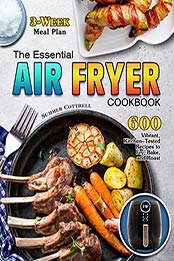 The Essential Air Fryer Cookbook by Summer Cottrell