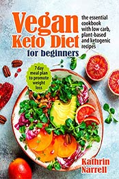 Vegan Keto Diet For Beginners by Kathrin Narrell