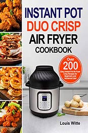 Instant Pot Duo Crisp Air Fryer Cookbook by Louis Witte
