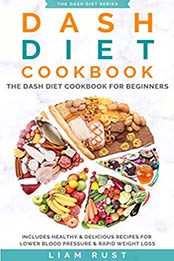 Dash Diet Cookbook by Liam Rust