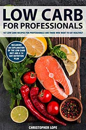 LOW CARB FOR PROFESSIONALS by Christopher Lope [EPUB: B08LDZ57ZL]