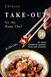 Chinese Take-out for the Home Chef by Julia Chiles