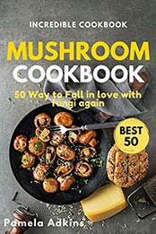 Mushroom Cookbook by Pamela Adkins