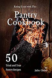 Eating Good with This Pantry Cookbook by Julia Chiles