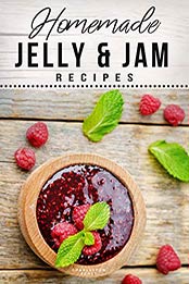 Homemade Jelly & Jam Recipes by Charleston Scott