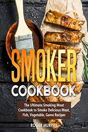 Smoker Cookbook by Roger Murphy [EPUB: B08M3YSZS8]
