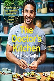 The Doctor’s Kitchen by Dr Rupy Aujla