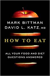 How to Eat by Mark Bittman, David Katz [EPUB: 035812882X]